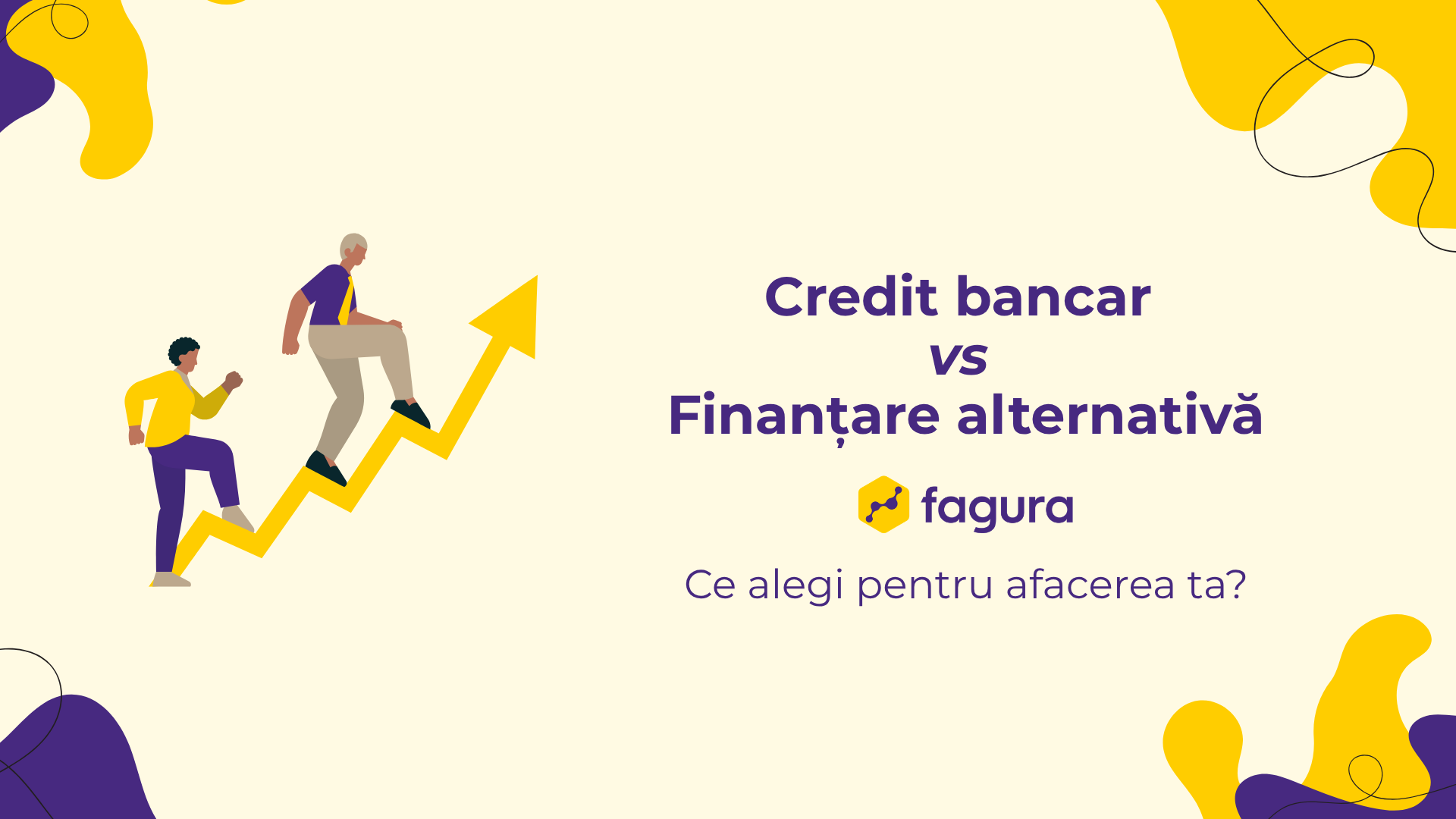 Credit bancar vs finanțare alternativă Fagura: ce alegi pentru afacerea ta?